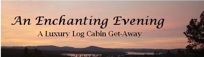 An Enchanting Evening - A luxury Log Cabin Getaway